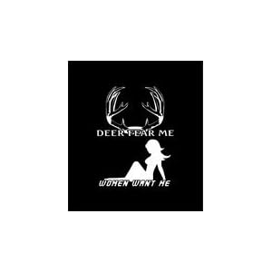 Deer Fear Me Women Want Me Vinyl Decal-6in. x 8in. by Haynes Hunting