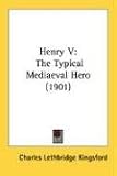 Henry V: The Typical Mediaeval Hero (1901)