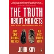 The Truth About Markets : Why Some Countries are Rich and Others Remain Poor