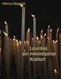  : Lourdes, ein himmlischer Kraftort