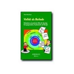 Vielfalt als Methode: Methodische und praktische Hilfen f�r lebendige Bewegungsstunden, Psychomotorik und Therapie