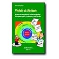 Vielfalt als Methode: Methodische und praktische Hilfen f�r lebendige Bewegungsstunden, Psychomotorik und Therapie