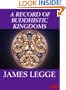 A Record of Buddhistic Kingdoms (Translated By James Legge)