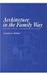 Architecture in the Family Way: Doctors, Houses, and Women, 1870-1900 (Mcgill-Queen's/Associated Medical Services (Hannah Institute) Studies in the History of Medicine, Health, and Society)