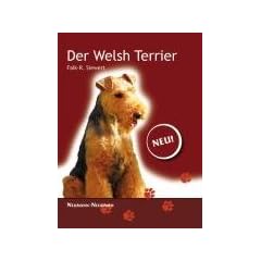 Welsh Terrier: Praktische Ratschl�ge f�r Haltung, Pflege und Erziehung