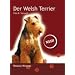Welsh Terrier: Praktische Ratschl�ge f�r Haltung, Pflege und Erziehung