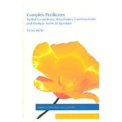 Complex Predicates Complex Predicates Complex Predicates: Verbal Complexes, Resultative Constructions, and Particle Veverbal Complexes, Resultative ... (Studies in Constraint-Based Lexicalism)
