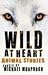 Wild at Heart: Animal Stories