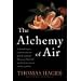 The Alchemy of Air: A Jewish Genius, a Doomed Tycoon, and the Scientific Discovery That Fed the World but Fueled the Rise of Hitler