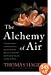 The Alchemy of Air: A Jewish Genius, a Doomed Tycoon, and the Scientific Discovery That Fed the World but Fueled the Rise of Hitler