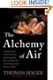 The Alchemy of Air: A Jewish Genius, a Doomed Tycoon, and the Scientific Discovery That Fed the World but Fueled the Rise of Hitler