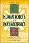 Human Robots and Holy Mechanics: Reclaiming Our Souls in a Machine World
