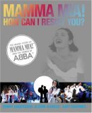 Mamma Mia! How Can I Resist You?: The Inside Story of Mamma Mia! and the Songs of ABBA Mamma Mia! How Can I Resist You?: The Inside Story of Mamma Mia! and the Songs of ABBA