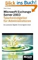 Microsoft  Exchange Server 2003 - Taschenratgeber f�r Administratoren. Der praktische Begleiter f�r die t�gliche Arbeit