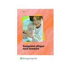 Kompetent pflegen nach Standard. Lehr- / Fachbuch
