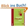 Projektplanung realisieren mit Project 2007. Das Praxisbuch f�r alle Project-Anwender