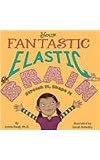 Your Fantastic, Elastic Brain: Stretch It, Shape It