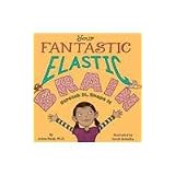 Your Fantastic, Elastic Brain: Stretch It, Shape It