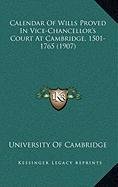 cambridge calendars-Calendar Of Wills Proved In Vice-Chancellor's Court At Cambridge, 1501-1765 (1907) Images