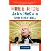 Free Ride: John McCain and the Media