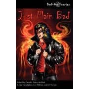 Bad-Ass Faeries 2: Just Plain Bad by John Passarella, CJ Henderson, Danielle Ackley-McPhail, and James Chambers