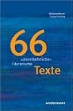 66 unentbehrliche literarische Texte 66 unentbehrliche literarische Texte