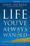 The Life You've Always Wanted Participant's Guide: Six Sessions on Spiritual Disciplines for Ordinary People (Groupware)