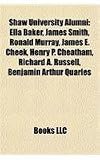 Produkt-Bild: Shaw University Alumni: Ella Baker, James Smith, Ronald Murray, James E. Cheek, Henry P. Cheatham, Richard A. Russell, Benjamin Arthur Quarles