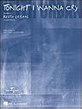 Tonight I Wanna Cry (Piano Vocal, Sheet music)