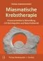 Miasmatische Krebstherapie: Prozessorientierte Behandlung mit Hom�opathie und Naturheilkunde