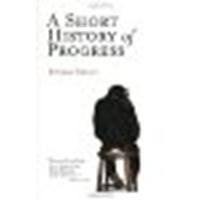 A Short History of Progress by Wright, Ronald [Da Capo Press, 2005] (Paperback) [Paperback]