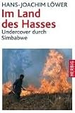 Im Land des Hasses: Undercover durch Simbabwe - Hans-Joachim L�wer