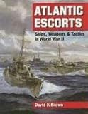 Atlantic Escorts: Ships, Weapons and Tactics in World War II