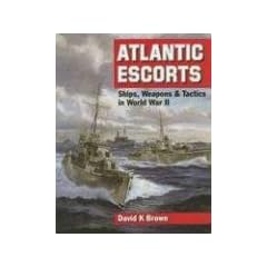 Atlantic Escorts: Ships, Weapons & Tactics in World War II