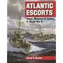 Atlantic Escorts: Ships, Weapons and Tactics in World War II