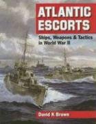 atlantic escorts ships weapons and tactics in world war ii