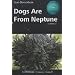 Dogs Are from Neptune