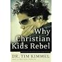 Why Christian Kids Rebel: Trading Heartache for Hope