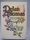 Dylan Thomas: A Biography