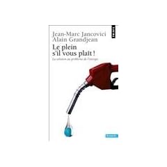 Le plein s'il vous pla�t ! : La solution au probl�me de l'�nergie