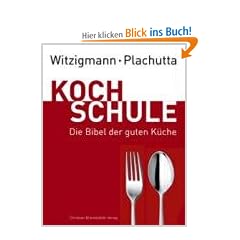 Witzigmann - Plachutta Kochschule: Die Bibel der guten K�che (Ausgabe f�r Deutschland)