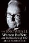 The Snowball: Warren Buffett and the Business of Life The Snowball: Warren Buffett and the Business of Life