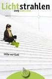 Lichtstrahlen 2009: Stille vor Gott - 