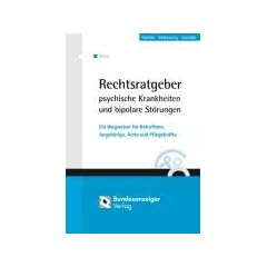 Rechtsratgeber psychische Krankheiten und bipolare St�rungen: Ein Wegweiser f�r Betroffene, Angeh�rige, �rzte und Pflegekr�fte