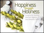 Happiness Through Holiness: Insights for Sukkot, Shemini Atzeret, and Simchat Torah