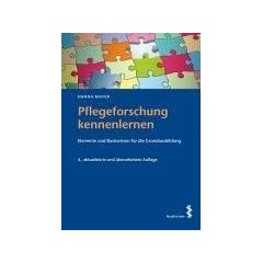 Pflegeforschung kennenlernen: Elemente und Basiswissen f�r die Grundausbildung
