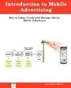 Introduction to Mobile Advertising, How to Setup, Create and Manage Ads for Mobile Telephones