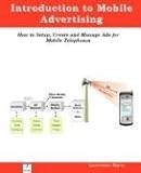 Introduction to Mobile Advertising, How to Setup, Create and Manage Ads for Mobile Telephones