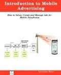 Introduction to Mobile Advertising, How to Setup, Create and Manage Ads for Mobile Telephones