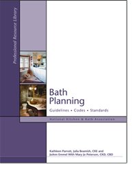 Bath Planning: Guidelines, Codes, Standards (National Kitchen & Bath Association (NKBA) Professional Library Series) (National Kitchen & Bath Association (NKBA) Professional Library Series)